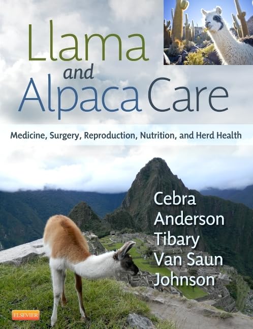 Llama and Alpaca Care: Medicine, Surgery, Reproduction, Nutrition, and Herd Health 1st Edition