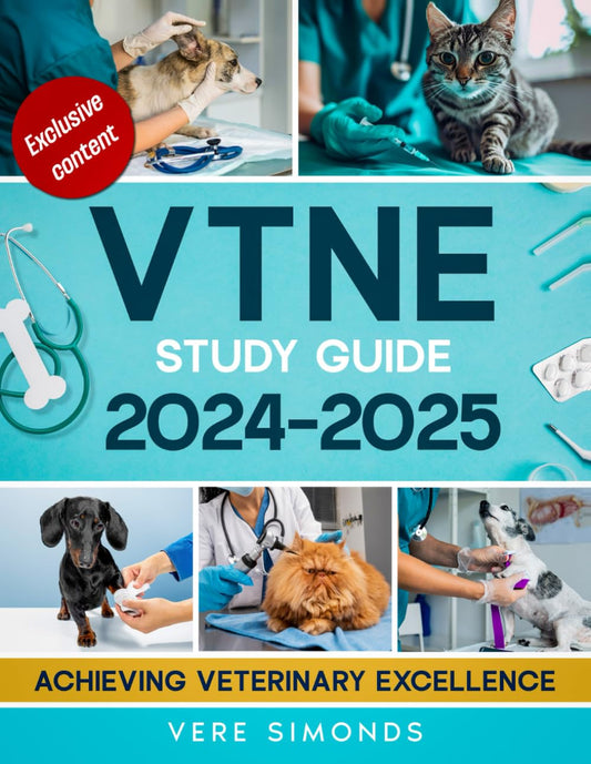 VTNE Study Guide 2024-2025: Achieving Veterinary Excellence | Comprehensive Strategies, Practice Tests, Q&A, Exclusive Content and Insights for the VTNE