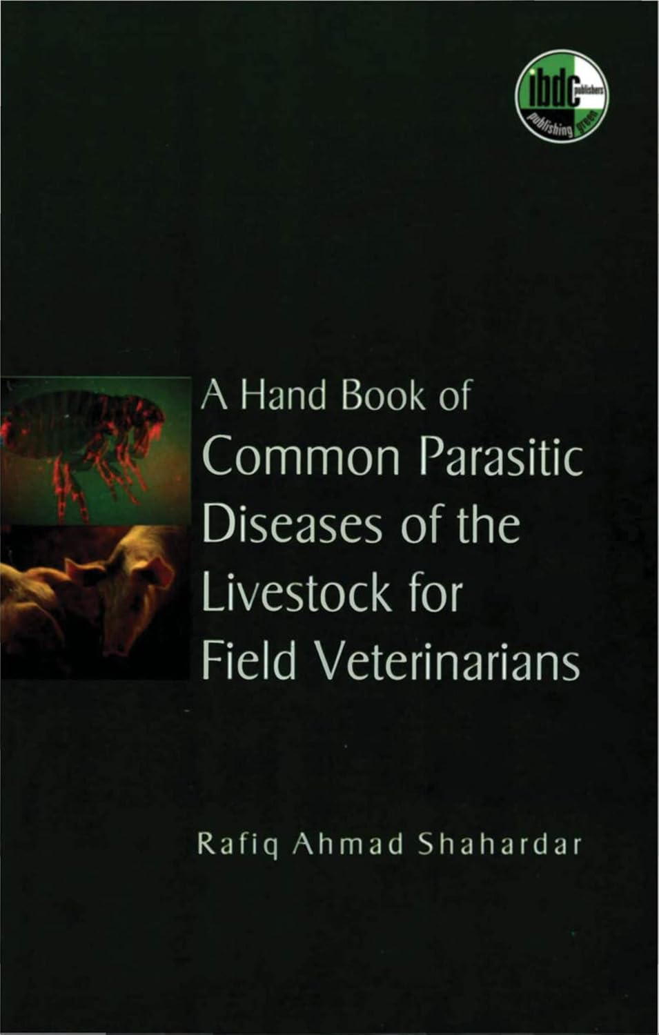 A Hand Book of Common Parasitic Diseases of the Livestock for Field Veterinarian