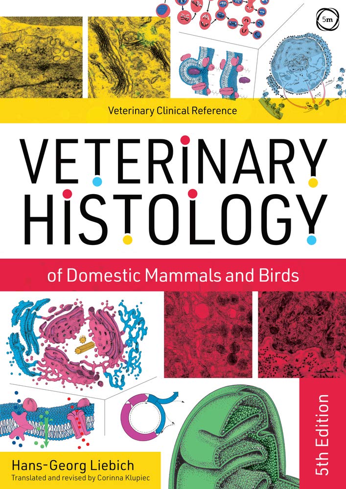 Veterinary Histology of Domestic Mammals and Birds: Textbook and Colour Atlas, 5th Edition