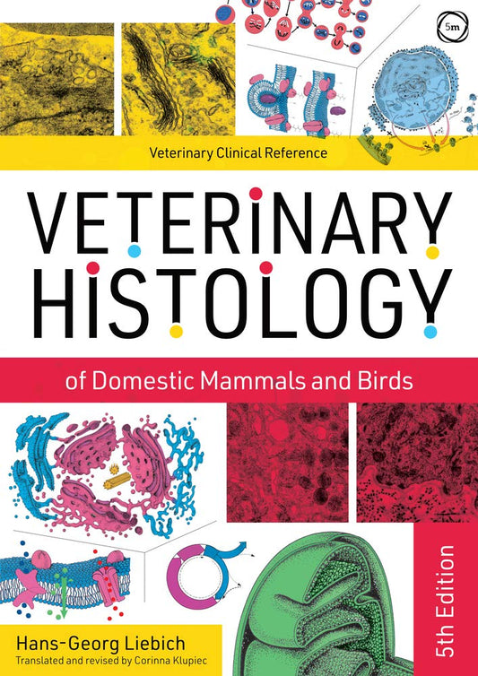 Veterinary Histology of Domestic Mammals and Birds: Textbook and Colour Atlas, 5th Edition