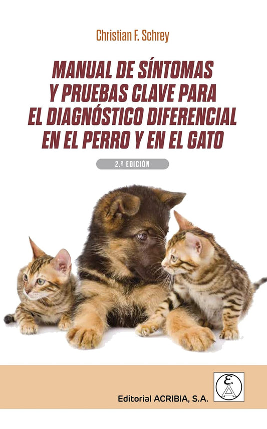 Manual de síntomas y pruebas clave para el diagnóstico diferencial en el perro y en el gato: Segunda edición