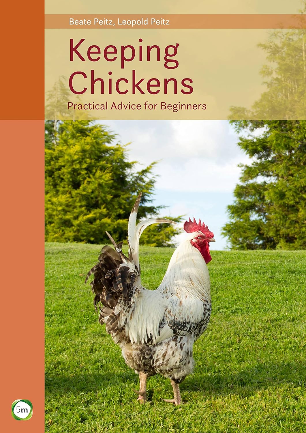Keeping Chickens: Practical Advice for Beginners, 9th Edition