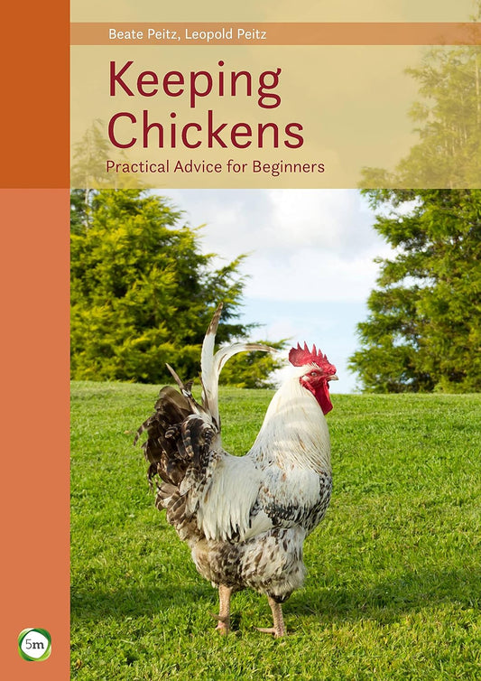 Keeping Chickens: Practical Advice for Beginners, 9th Edition