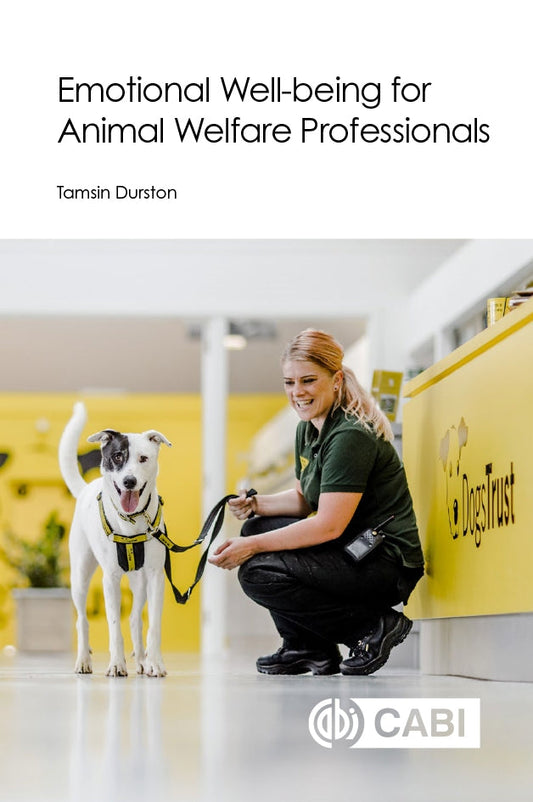 Emotional Well-being for Animal Welfare Professionals (CABI Concise)