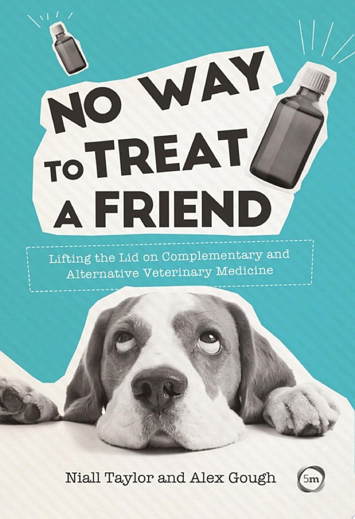No Way to Treat a Friend: Lifting the Lid on Complementary and Alternative Veterinary Medicine