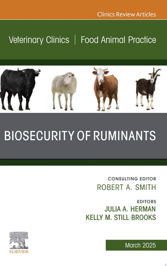 Biosecurity of Ruminants, An Issue of Veterinary Clinics of North America: Food Animal Practice: Biosecurity of Ruminants, An Issue of Veterinary Clinics …