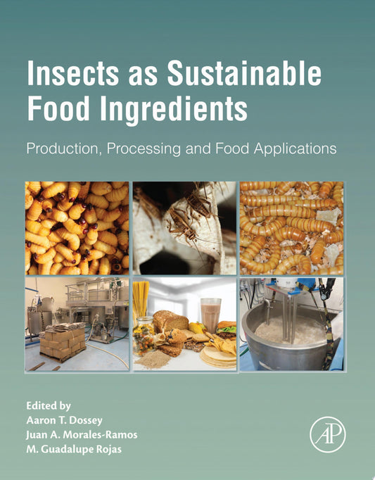 Insects as Sustainable Food Ingredients: Production, Processing and Food Applications