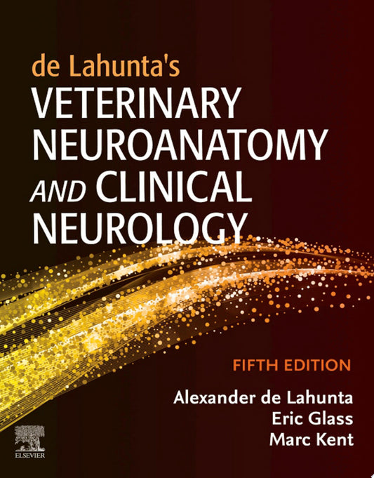 De Lahunta’s Veterinary Neuroanatomy and Clinical Neurology, 5th Edition