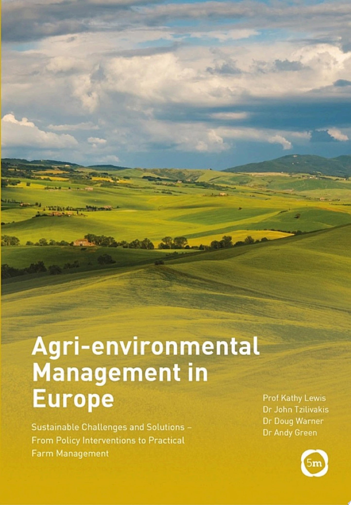 Agri-environmental Management in Europe: Sustainable Challenges and Solutions – From Policy Interventions to Practical Farm Management