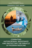 Combating Antimicrobial Resistance and Protecting the Miracle of Modern Medicine