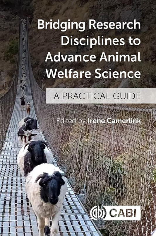 Bridging Research Disciplines to Advance Animal Welfare Science: A Practical Guide